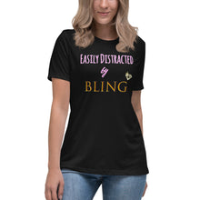 Load image into Gallery viewer, &quot;Easily Distracted by BLING&quot; - Women&#39;s Relaxed T-Shirt (FREE SHIPPING)