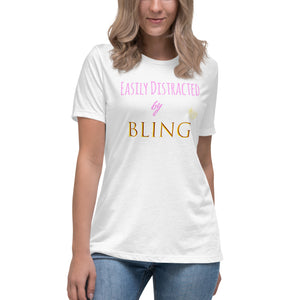 "Easily Distracted by BLING" - Women's Relaxed T-Shirt (FREE SHIPPING)